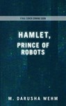 Hamlet, Prince of Robots - M. Darusha Wehm - 9780473638894