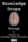 Knowledge Drops - Biology 1 - Christobal Watson Hernandez - 9780473680947
