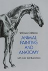 ANIMAL PAINTING & ANATOMY REV/ - W. Frank Calderon - 9780486225234