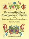 Victorian Alphabets, Monograms and Names for Needleworkers - Carol Belanger Grafton ; Godey’S Lady’S Book - 9780486230726