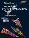 Cut and Fold Paper Spaceships that Fly - Michael Grater - 9780486239781