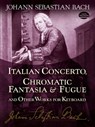 Italian Concerto, Chromatic Fantasia & Fugue and Other Works for Keyboard - Johann Sebastian Bach - 9780486253879