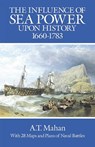 The Influence of Sea Power Upon History, 1660-1783 - A. T. Mahan - 9780486255095