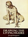 Drawing the Living Figure - Joseph Sheppard - 9780486267234