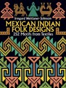 MEXICAN INDIAN FOLK DESIGNS - Irmgard Weitlaner-Johnson - 9780486275246