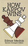 How Karpov Wins: Second, Enlarged Edition - MEDNIS,  Edmar - 9780486278810