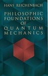 Philosophic Foundations of Quantum Mechanics - REICHENBACH,  Hans - 9780486404592