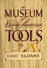 Museum of Early American Tools - Eric Sloane - 9780486425603