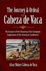 The Journey and Ordeal of Cabeza De Vaca - Alvar Nunez Cabeza De - 9780486431802