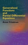 Generalized Functions and Partial Differential Equations - Avner Friedman - 9780486446103