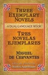 Three Exemplary Novels/Tres Novelas Ejemplares - Miguel De Cervantes Saavedra ; Stanley Appelbaum - 9780486451527