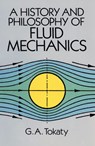 A History and Philosophy of Fluid Mechanics - G. A. Tokaty - 9780486681030