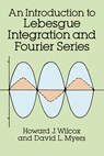 An Introduction to Lebesgue Integration and Fourier Series - Howard J. Wilcox ; Ralph H Fox - 9780486682938
