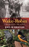 Wake-Robin - John Burroughs - 9780486812533