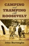 Camping and Tramping with Roosevelt - BURROUGHS,  John - 9780486812540