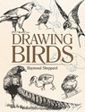 Drawing Birds - Raymond Sheppard - 9780486820323