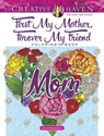Creative Haven First My Mother, Forever My Friend Coloring Book - Jessica Mazurkiewicz - 9780486826691