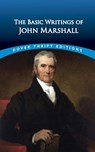 The Essential Writings of John Marshall - Henry M. Christman ; John Marshall - 9780486849195