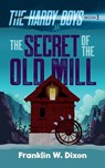 The Secret of the Old Mill - Franklin W. Dixon - 9780486851464