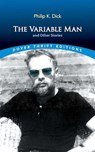 The Variable Man and Other Stories - Philip K. Dick - 9780486852140