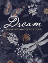 Dream: Relaxing Images to Color - Dover Publications Inc - 9780486852751