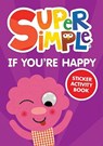 Super Simple™ If You're Happy Sticker Activity Book - Dover Publications Inc ; Super Simple™ - 9780486854779