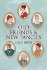 Old Friends and New Fancies - Sibyl G. Brinton - 9780486855448