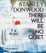 Stanley Donwood: There Will Be No Quiet - Stanley Donwood ; Thom Yorke - 9780500021880