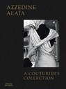 Azzedine Alaïa: A Couturier's Collection - Miren Arzalluz ; Olivier Saillard - 9780500028131