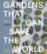 Gardens That Can Save the World - Lottie Delamain - 9780500028742