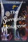 The Surrealist Menagerie - Desmond Morris - 9780500030578