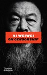 Ai Weiwei on Censorship - Ai Weiwei - 9780500030820