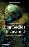 Bog Bodies Uncovered - Miranda Aldhouse-Green - 9780500051825