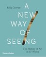 A New Way of Seeing - Kelly Grovier - 9780500239636