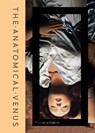 The Anatomical Venus - Morbid Anatomy Museum ; Joanna Ebenstein - 9780500252185