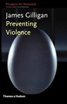 Preventing Violence - GILLIGAN,  James - 9780500282786