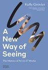 A New Way of Seeing - Kelly Grovier - 9780500295564