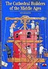 The Cathedral Builders of the Middle Ages - Alain Erlande-Brandenburg ; Rosemary Stonehewer - 9780500300527
