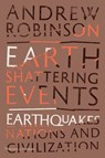 Earth-shattering events : earthquakes, nations and civilization - andrew robinson - 9780500518595