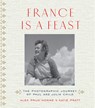 France is a Feast - Alex Prud'homme ; Katie Pratt ; Katherine Pratt - 9780500519073