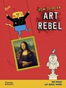 How to be an Art Rebel - Ben Street - 9780500651643