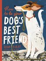 How to be Your Dog's Best Friend - Elena Bulay - 9780500653296