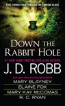 DOWN THE RABBIT HOLE - J. D. Robb ; Mary Blayney ; Elaine Fox - 9780515155471