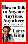 How to Talk to Anyone, Anytime, Anywhere - Larry King ; Bill Gilbert - 9780517884539