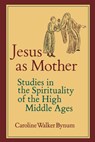 Jesus as Mother - Caroline Walker Bynum - 9780520052222