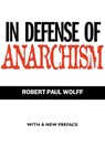 In Defense of Anarchism - Robert Paul Wolff - 9780520215733