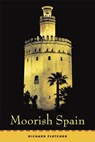 Moorish Spain - Richard Fletcher - 9780520248403