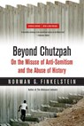Beyond Chutzpah: On the Misuse of Anti-Semitism and the Abuse of History - Norman Finkelstein - 9780520249899