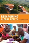 Reimagining Global Health - Paul Farmer ; Arthur Kleinman ; Jim Kim - 9780520271999