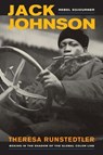 Jack Johnson, Rebel Sojourner - Theresa Runstedtler - 9780520280113